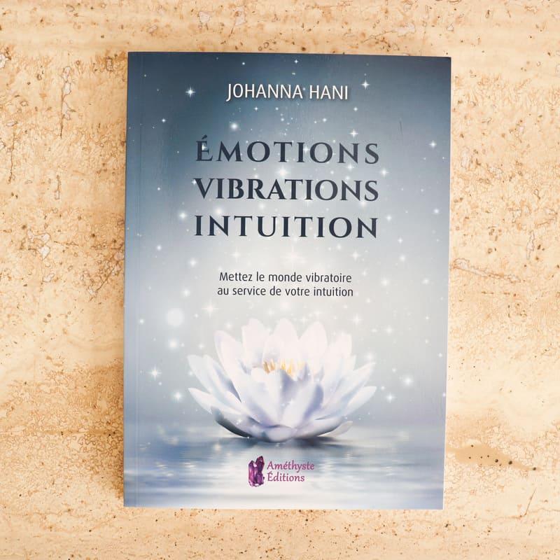 Livre de Johanna Hani - Emotions Vibrations Intuition