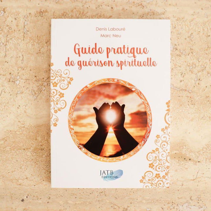Guide Pratique De Guérison Spirituelle - Denis Labouré